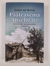 Pääteasema Auschwitz : selviytyjän muistiinpanot leiriltä (UUSI)