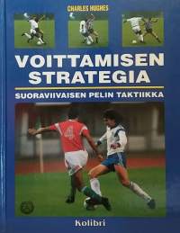 Voittamisen strategia - Suoraviivaisen pelin taktiikka. (Urheilu, jalkapallo)