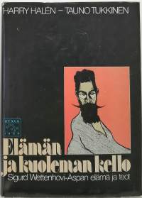 Elämän ja kuoleman kello - Sigurd Wettenhovi-Aspan elämä ja teot. (Elämänkerta, taide)