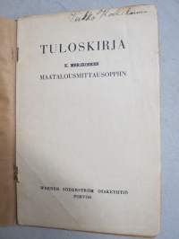 Maatalousmittausoppi kansakoulun jatkokursseja, kansanopistoja, maanviljelys- japuutarhakouluja sekä itseopiskelua varten, mukana tuloskirja