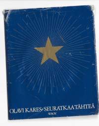 Seuratkaa tähteäKirjaHenkilö Kares, Olavi, 1903-1988WSOY 1974.Ulkoasu