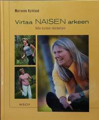 Virtaa naisen arkeen - Keho kuntoon täsmäohjein. (Liikunta, terveys, kuntoliikunta)