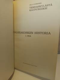 Valkeakosken historia 1  -Tehdaskylästä kaupungiksi