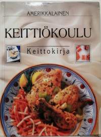 Amerikkalainen keittiökoulu - keittokirja. (Ruoanlaitto)