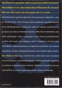 Kun mikään ei riitä. Ohjeita ikuisesti tyytymättömille, 1998. 1.p. Psykoterapeuttien kirja tyytymättömyydestä kärsiville.