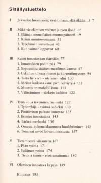 Jaksamisesta innostumiseen työssä ja elämässä, 2001. Informaatiohyöky ja jatkuva tavoitettavuus, kiivas työrytmi. Mikä avuksi? Löydä innostuminen itsestäsi uudestaan