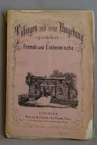 Tübingen und seine Umgebung. Geschildert Fremde und Einheimische. (Keräilykirja, hyvin harvinainen, matkaopas, 1800-luku)