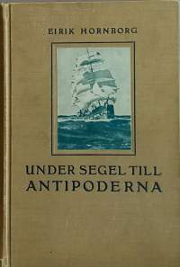 Under Segel till Antipoderna. (Purjeveneet, purjehtiminen, meri, matkat)