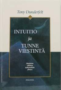 Intuitio ja tunneviestintä - Ihmisten välinen näkymätön yhteys. (Signeeraus) (Psykologia)