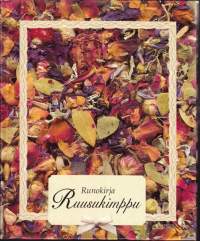 Runokirja Ruusukimppu, 1998. Säkeissä soivat rakkauden ilo, kevään ja kesän kauneus, syksyn haikeus, talven viima ja ihmisen surumieli. Laidasta laitaan.