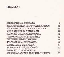 Pelle Hermanni isänsä jäljillä, 1986. 1.p. Pelle Hermanni lähtee koiransa Lurpun kanssa jäljittämään apua tarvitsevaa isäänsä ympäri maailmaa.