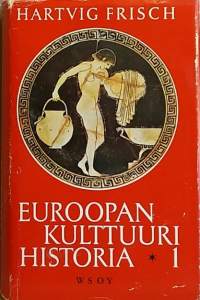 Euroopan kulttuurihistoria I - Vanhimmista kulttuureista Hellaaseen (Kulttuurihistoria)