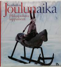 Kotilieden joulunaika - pikkujoulusta loppiaiseen. (Jouluisia ohjeita)