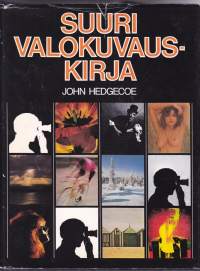 Suuri valokuvauskirja - opi ottamaan parempia kuvia, 1979. Hedgecoen klassikkokirja! Perusteet pätevät yhä vaan!