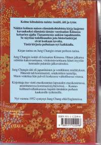 Villijoutsenet - Kolmen kiinattaren tarina, 1993. 6.p. Kertomus elämästä Kiinassa keisareiden ajasta Tiananmenin verilöylyyn saakka. Hieno epookki