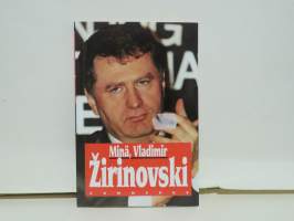 Minä, Vladimir Žirinovski