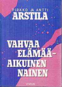 Vahvaa elämää - aikuinen nainen, 1988. 3.p. Opettaa tuntemaan ja kuuntelemaan omaa kehoa ja lisäämään elämäniloa sekä positiivisten ajatusten voimaa.