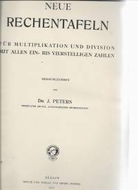 Neue Rechentafeln/J. Peters (Herausgeber) 1908  foliokoko, paino 2,1 kg