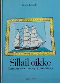 Sillail oikke - Rauman kielen sanoja ja sanomisia. (sanakirjat, sanastot, murresanat, murteet, kielitiede)