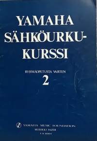 Yamaha sähköurkukurssi - Ryhmäopetusta varten 2. (Nuotteja, musiikki)