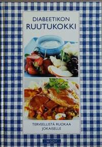 Diabeetikon ruutukokki - Terveellistä ruokaa jokaiselle. (Terveys, hyvinvointi diabetes, ruokavalio)