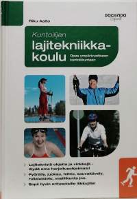 Kuntoilijan lajitekniikkakoulu : opas ympärivuotiseen kuntoliikuntaan. (Urheilu, liikunta)