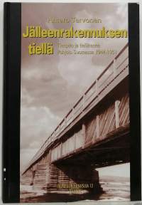 Jälleenrakennuksen tiellä - Tienpito ja tieliikenne Pohjois-Suomessa 1944-1951 - Tiemuseon julkaisuja 12. (Suomen historia, Lapin sota)