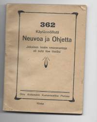 362 Käytännöllistä Neuvoa ja Ohjetta / W L /Otto Andersinin Kustannusliike Porissa 1921