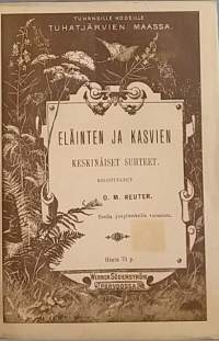 Eläinten ja kasvien keskinäiset suhteet.  Tuhansille kodeille tuhatjärvien maassa. (Keräilykirja, 1800-luku, eläintiede, kasvitiede )