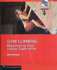Gym Climbing - Maximizing Your Indoor Experience. (Seinäkiipeily, opaskirja)