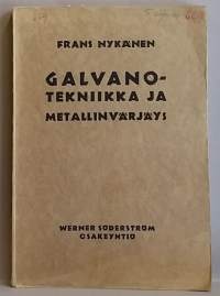 Galvanotekniikka ja metallinvärjäys. (Galvanostegia, tekniikka, kemia, tietoteos)