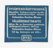PNK Colombia-Santos-Minas Jyväntekeväisyyskahvia /Myydään Valtioneuvoston hyväksymien huoltojärjestyksen lukuun  1/4 kg hinta 625 mk - etiketti