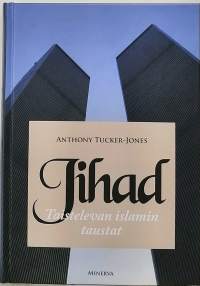 Jihad - taistelevan islamin taustat. (Yhteiskunta, Islam, terrorismi)