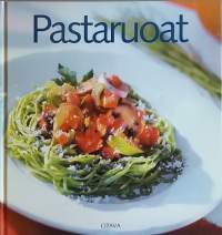 Pastaruoat. (Ruokaohjeet, ruoanvalmistus, pasta)