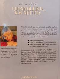 Luonnollista kauneutta - Käytännön ohjeita sinulle, joka huolehdit sekä omasta ulkonäöstäsi että ympäristöstäsi