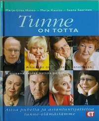 Tunne on totta. (Tunteet, tunne-elämä, elämäntaito)