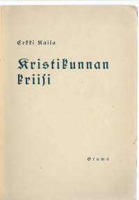 Kristikunnan kriisi : tosiasioita ja näköaloja vuosilta 1927-1932KirjaHenkilö Kaila, Erkki, 1867-1944Otava 1932.