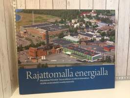 Rajattomalla energialla - Muistelmia Wärtsilän Vaasan tehtaan moottorivalmistuksen viideltä ensimmäiseltä vuosikymmeneltä