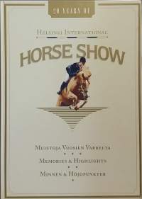 Horse Show - Helsinki International - Muistoja vuosien varrelta.  ( hevoset, hevosnäyttelyt, historiikki, hevosurheilu)