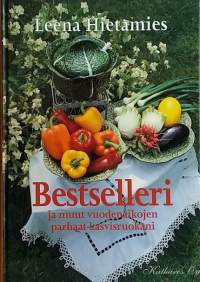 Bestselleri ja muut vuodenaikojen parhaat kasvisruokani. (Kasvisruokaohjeet, keittokirja, kevytruoka)