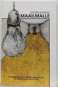 Leivän perässä maailmalle-elämäni muutto-kirjoituskilpailun sodanjälkeisiä muuttoja. (Novellit)