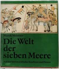 Die Welt der sieben Meere. Auf den Spuren arabischer Kaufleute und Piraten. (Merirosvot, kulttuurihistoria)