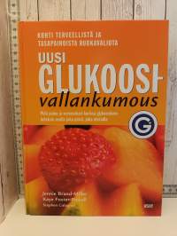 Uusi glukoosivallankumous - Kohti terveellistä ja tasapainoista ruokavaliota