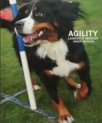 Agility - Lähdöstä maaliin. (Koiraurheilu, koirat)