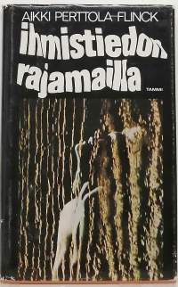 Ihmistiedon rajamailla. (Rajatieto, mystiikka, henkisyys)