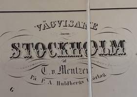 Karta Vägvisare inom Stockholm af T. v. Mentzer. På P.A. Huldbergs Förlag. 1 uppl. 1855. (1800-luku, erittäin harvinainen, keräilyharvinaisuus, vanha kartta)