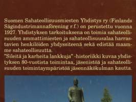 Sileitä ja karheita lankkuja - Suomen Sahateollisuusmiesten Yhdistyksen ry 80 vuotta 1927-2007