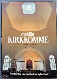 Meidän kirkkomme : seurakuntien paimenet kertovat kirkoistaan