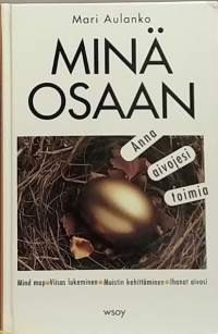 Minä osaan - Anna aivojesi toimia. (Muisti, oppiminen, opiskelutekniikka, elämäntaito)