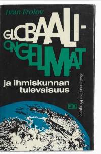 Globaaliongelmat ja ihmiskunnan tulevaisuusGobal&#039;nye problemy i buduščee čelovečestvaKirjaFrolov, Ivan ; Henkilö Kolomainen, RobertProgress 1984.